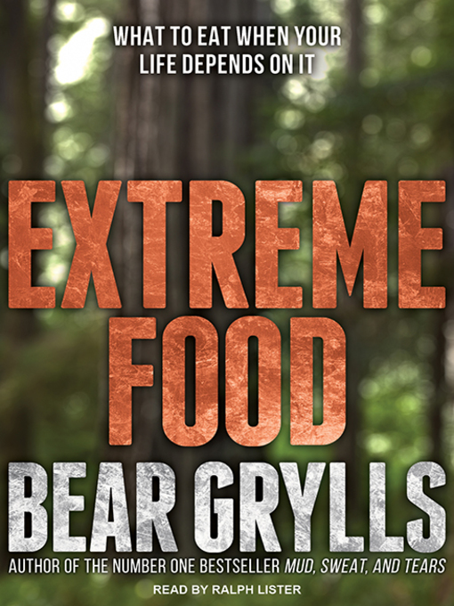 Title details for Extreme Food by Bear Grylls - Available